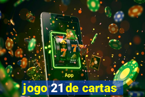 jogo 21 de cartas